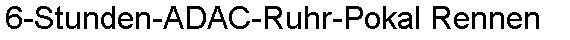 6-Stunden-ADAC-Ruhr-Pokal Rennen