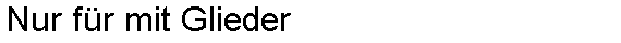 Nur f�r mit Glieder