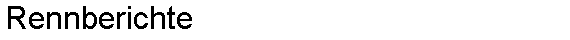 Rennberichte